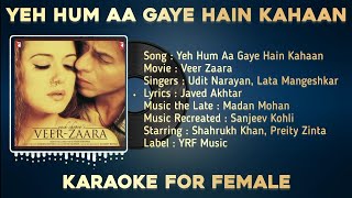 Yeh Hum Aa Gaye Hain Kahaan | Karaoke for Female | HD Original Music | Veer Zaara