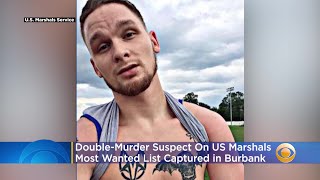 Double-Murder Suspect On US Marshals Most Wanted List Captured in Burbank