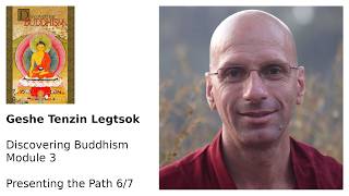 Geshe Tenzin Legtsok: Discovering Buddhism, Module 3 — Presenting the Path 6/7 Guide