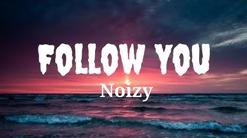 𝐍𝐎𝐈𝐙𝐘-𝐅𝐎𝐋𝐋𝐎𝐖 𝐘𝐎𝐔(lyrics video )#lyrics #music #popular #song #noizy #followyou