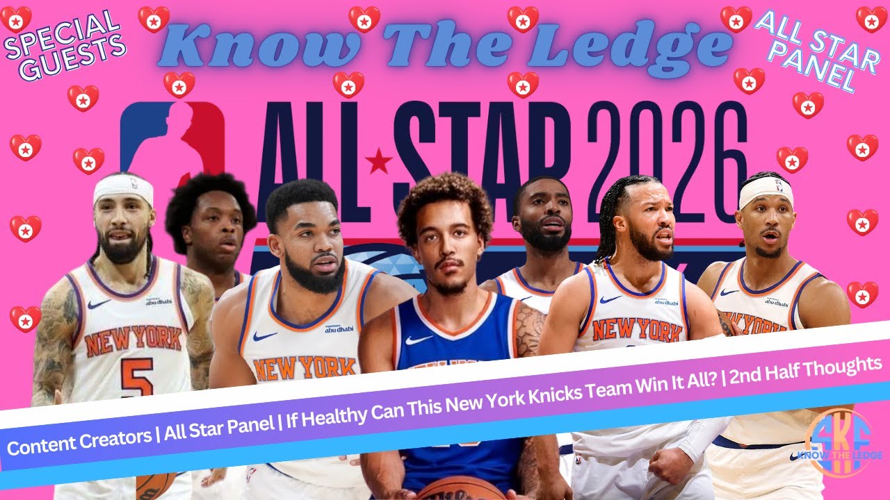 Content Creators | All Star Panel | If Healthy Can This Knicks Team Win It All? | 2nd Half Thoughts