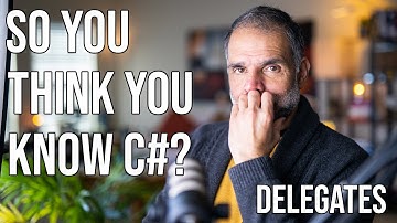 So You Think You Know C#? Delegates & Higher Order Functions