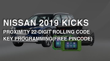 NISSAN 2019 KICKS PROXIMITY 22-DIGIT ROLLING CODE KEY PROGRAMMING(FREE PINCODE)