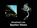 Broadcast live  spoken vision