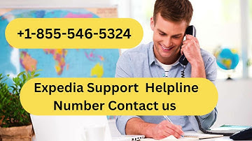 9 Ways To Access Expedia Customer Service By Phone, Chat And Email: A Step~by~Step Guide