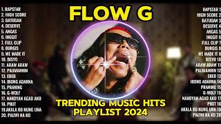 FLOW G | NEW OPM CHILL MUSIC 2024 | TRENDING CHILL MUSIC PLAYLIST 2024