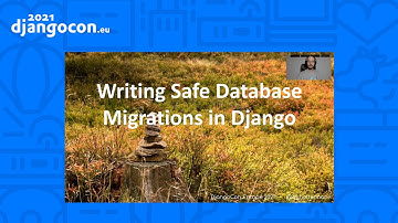 DjangoCon 2021 | Writing Safe Database Migrations | Markus Holtermann