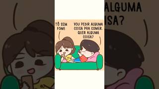 EIS QUE SUA NAMORADA DIZ QUE TA SEM FOME! #dublagem #viral #humor #amor