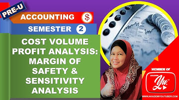 COST VOLUME PROFIT ANALYSIS: MARGIN OF SAFETY AND SENSITIVITY ANALYSIS