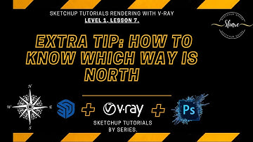 Rendering with V-Ray Level 1, Lesson 7. Extra Tip: How to know which way is North
