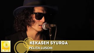 Pelita Lusoh - Kekaseh Syurga