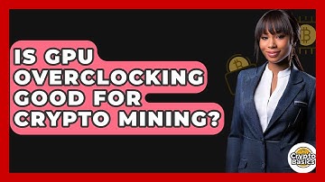 Is GPU Overclocking Good For Crypto Mining? - CryptoBasics360.com