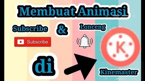Cara Membuat Animasi Tombol Subscribe dan Lonceng di HP Android (KINEMASTER)