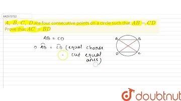 A ,\\ B ,\\ C ,\\ D\nare four\r\nconsecutive points on a circle such that A B=C Ddot\nProve that...