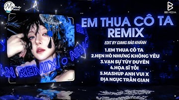 Em Thua Cô Ta Remix, Cô Ấy Tốt Hơn Em À Cô Ta Cũng Thương Anh À🎼Tổng Hợp Nhạc Remix Hot TikTok 2025