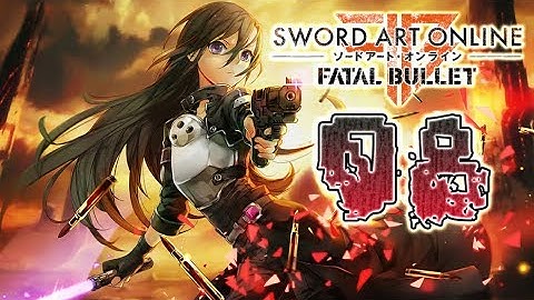 Sword Art Online: Fatal Bullet Walkthrough Part 8 (PS4, PC, XOne) No Commentary - English