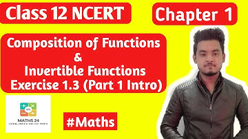 Composition Of Function & Invertible Function | CBSE 12 Maths NCERT || Ex 1.3  ( Intro  part 1 )