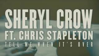 Video thumbnail of "Sheryl Crow ft.Chris Stapleton - Tell Me When It's Over"