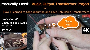 AUDIO OUTPUT TRANSFORMER PROJECT, SAVE ME! - VACUUM TUBE RADIO REPAIR -  PART 2 Emerson 641B  [4K]