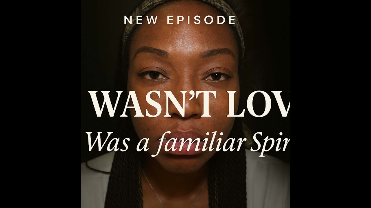 It Wasn’t Love — It Was a Familiar Spirit 