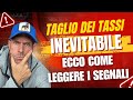Il taglio dei tassi è inevitabile. Cosa vuol dire per i mercati? Ecco come leggere i segnali
