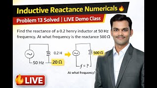 Inductive Reactance Numericals 🔥 | Problem 13 Solved | LIVE Demo Class