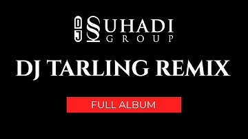 DJ Tarling Remix Full Album Vol. 1 | DJ Suhadi Group |