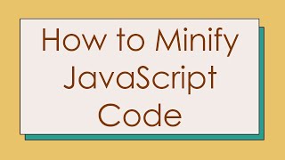 How to Minify JavaScript Code