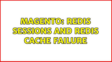 Magento: Redis sessions and Redis cache failure