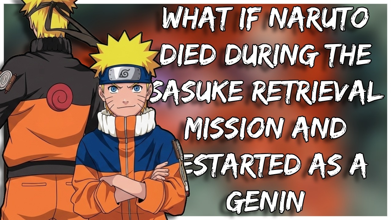 What If Naruto Died During the Sasuke Retrieval Mission and Restarted as a Genin | The Movie