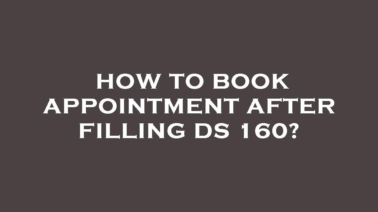 How To Book Appointment After Filling Ds 160 YouTube How To Book Appointment After Filling Ds 160 YouTube