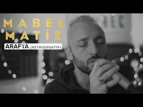 Mabel Matiz - Arafta (Retrospektif)