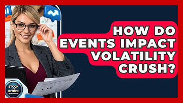 How Do Events Impact Volatility Crush? - Stock and Options Playbook