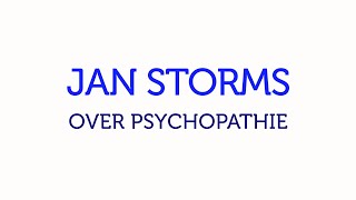 Jan Storms over Psychopathie