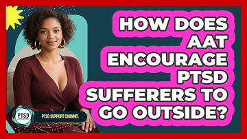 How Does AAT Encourage PTSD Sufferers To Go Outside? - PTSD Support Channel