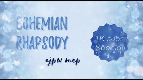 BOHEMIAN RHAPSODY AJPW MEP | 1K SPECIAL (OPEN; READ DESC. FOR RULES)