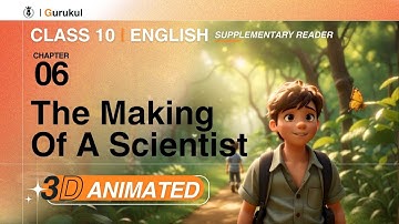 Class 10 English | The Making of a Scientist | 3D Animated NCERT Summary + Exam Booster