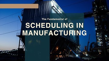 The Fundamentals of Scheduling in Manufacturing