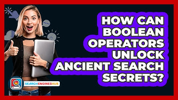 How Can Boolean Operators Unlock Ancient Search Secrets? - SearchEnginesHub.com