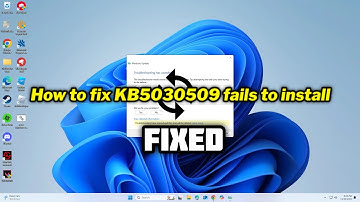 (FIXED) KB5030509 fails to install in Windows 11