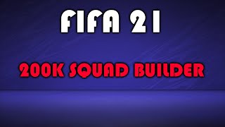 FIFA 21 SQUAD BUILDER 200K SQUAD