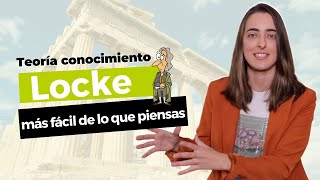 Filosofía 2º de Bachillerato: LOCKE TEORÍA DEL CONOCIMIENTO (más fácil de lo que piensas) - TitiCLB