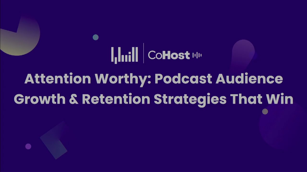 Attention Worthy: Podcast Audience Growth & Retention Strategies That Win