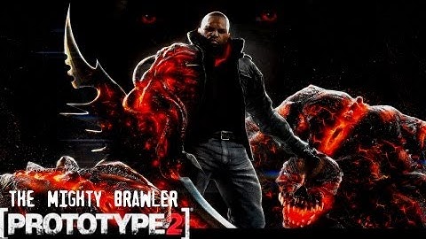 Prototype 2 The Mighty Brawler