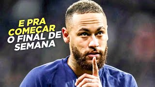 Video thumbnail of "Neymar Jr ● E PRA COMEÇAR O FINAL DE SEMANA ( NEYMAR JR 2023 )"