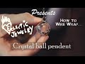 Eclectic Jewelry Presents - "How to" ... Wire wrap a crystal ball pendent!