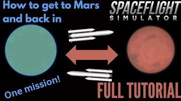 How to get to Mars and back in Spaceflight Simulator | SFS Tutorials