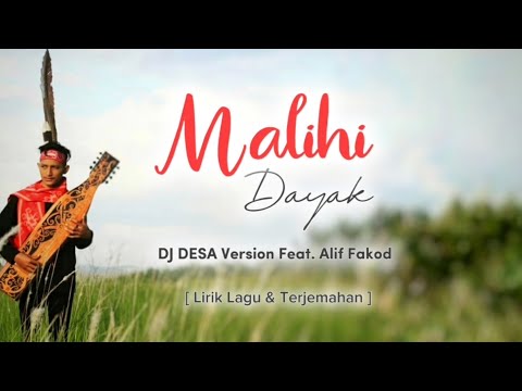 MALIHI DAYAK Lirik Lagu Terjemahan DJ DESA Version Feat Alif Fakod