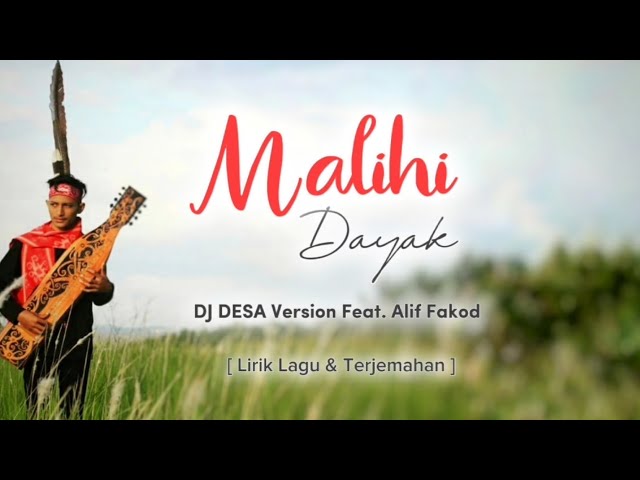 MALIHI DAYAK - Lirik Lagu u0026 Terjemahan - DJ DESA Version Feat. Alif Fakod class=
