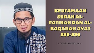 Keutamaan Surah Al-Fatihah dan Al-Baqarah Ayat 285-286 | Ustadz Adi Hidayat